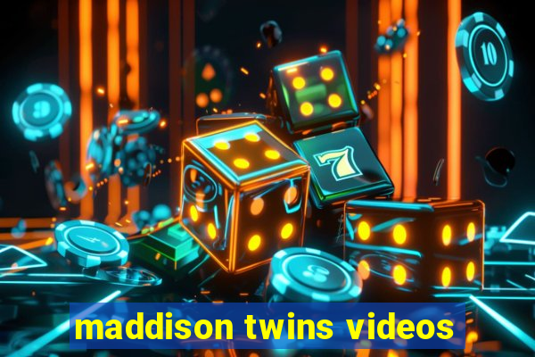 maddison twins videos